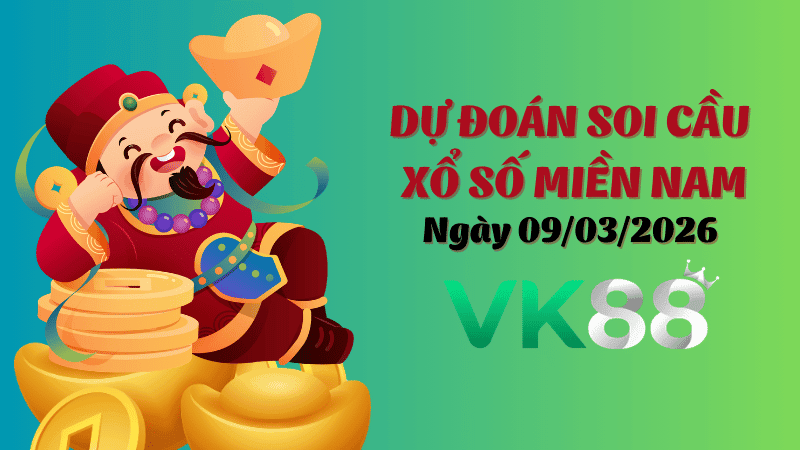VK88 Dự Đoán Soi Cầu Xổ Số Miền Nam Ngày 09/03/2026 - Tìm Con Lô Đẹp Nhất